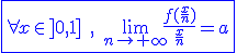 3$\blue\fbox{\forall x\in]0,1]\;,\;\lim_{n\to+\infty}\frac{f(\frac{x}{n})}{\frac{x}{n}}=a}
